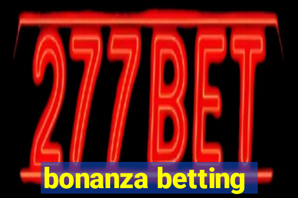 bonanza betting