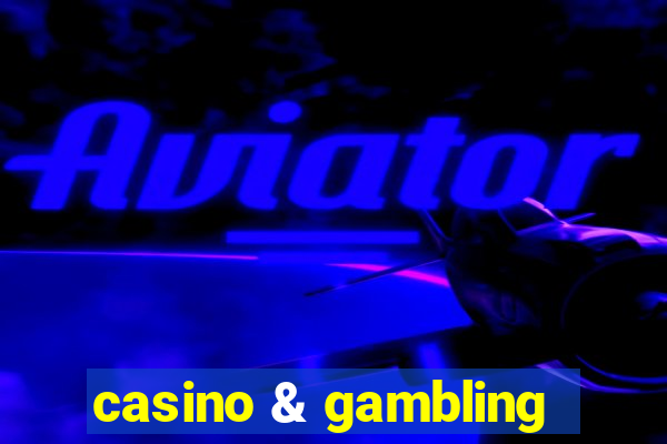 casino & gambling