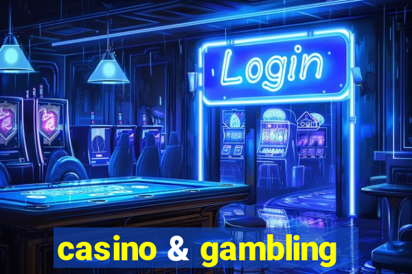 casino & gambling