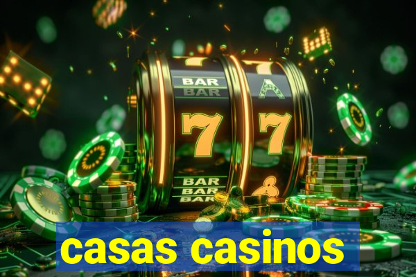 casas casinos