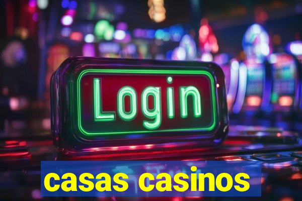 casas casinos