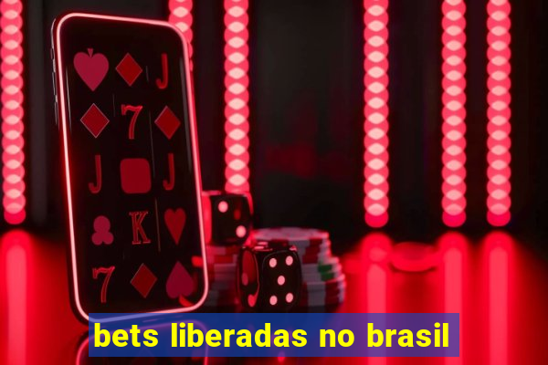 bets liberadas no brasil