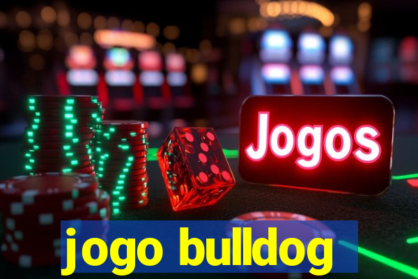 jogo bulldog