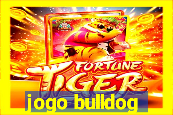 jogo bulldog