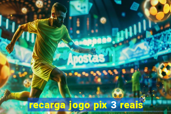 recarga jogo pix 3 reais