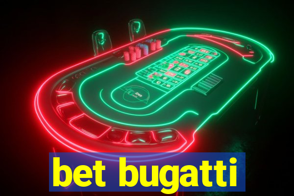 bet bugatti