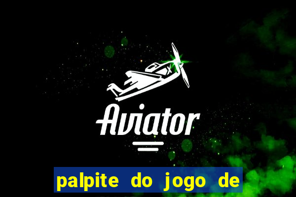 palpite do jogo de hoje futebol