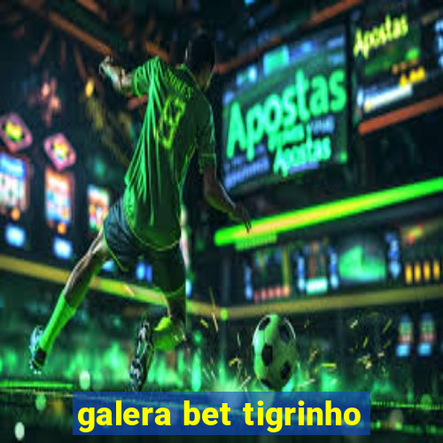 galera bet tigrinho