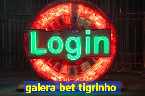 galera bet tigrinho