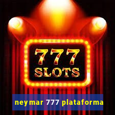 neymar 777 plataforma