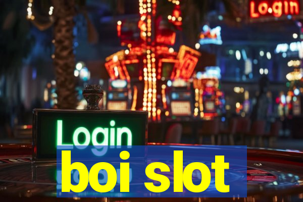 boi slot