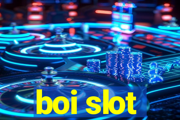 boi slot