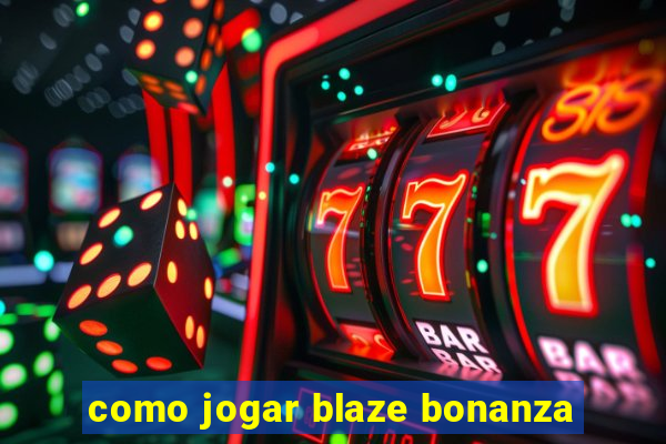 como jogar blaze bonanza