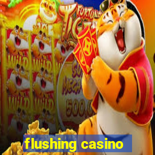 flushing casino