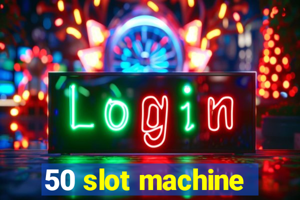 50 slot machine