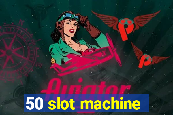 50 slot machine