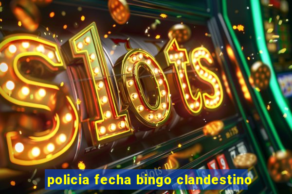 policia fecha bingo clandestino