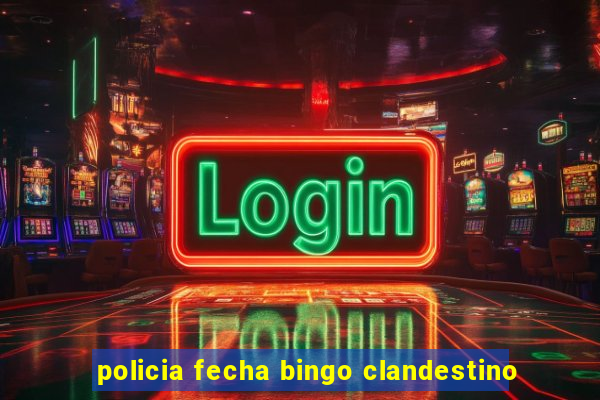 policia fecha bingo clandestino