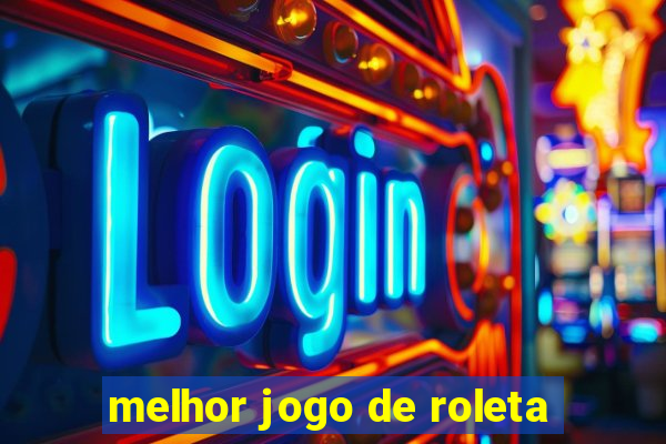 melhor jogo de roleta