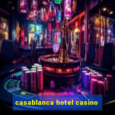 casablanca hotel casino