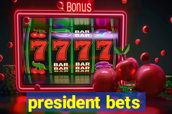 president bets