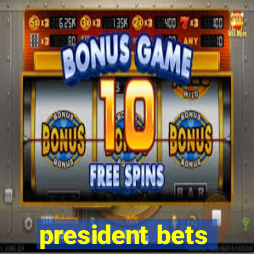 president bets