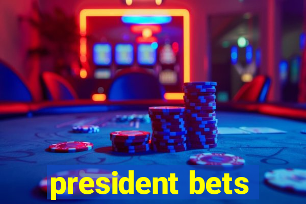 president bets