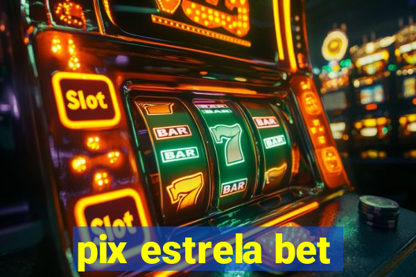 pix estrela bet