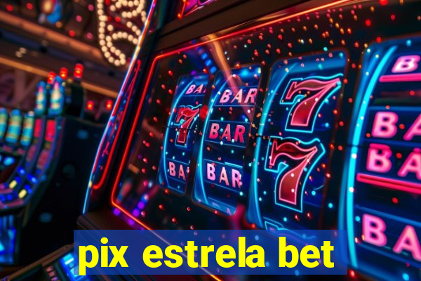 pix estrela bet