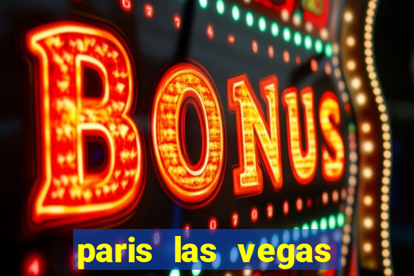 paris las vegas resort & casino las vegas