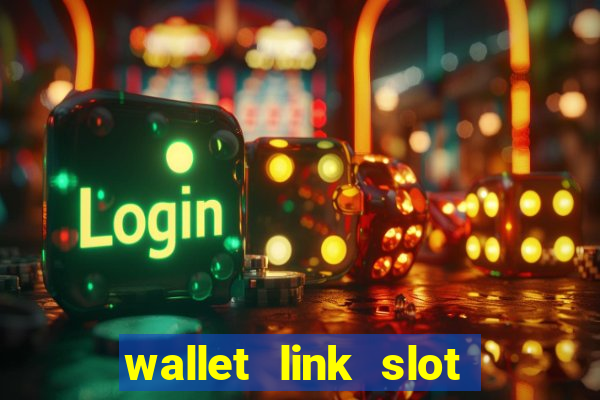 wallet link slot ???10??? 100