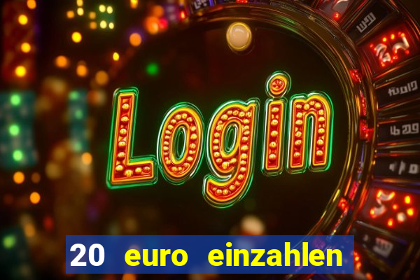 20 euro einzahlen casino bonus