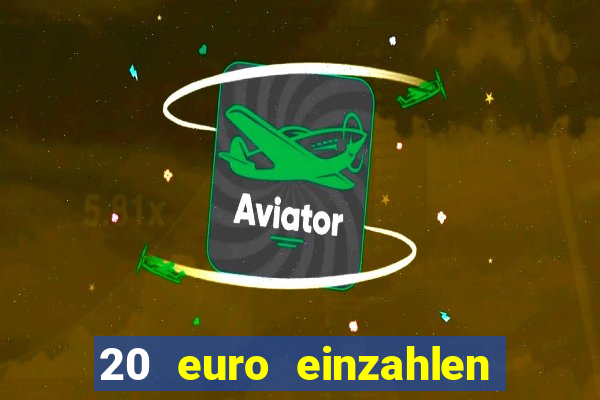 20 euro einzahlen casino bonus