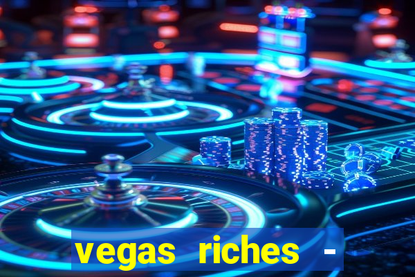 vegas riches - casino games