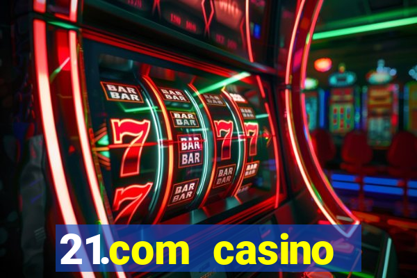 21.com casino betting online