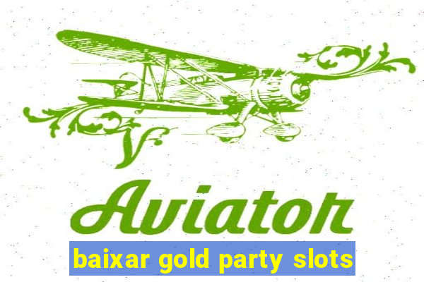 baixar gold party slots