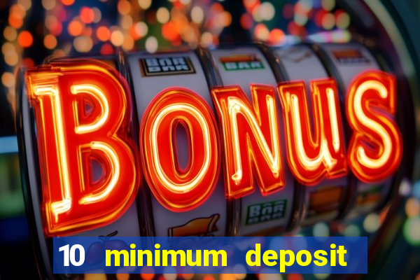 10 minimum deposit online casino australia