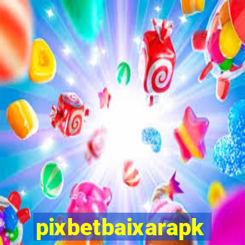 pixbetbaixarapk