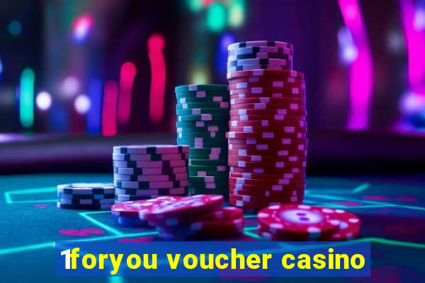 1foryou voucher casino