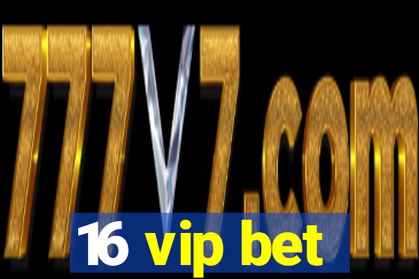 16 vip bet