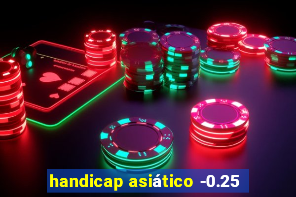 handicap asiático -0.25