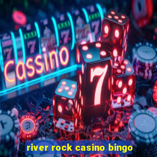 river rock casino bingo