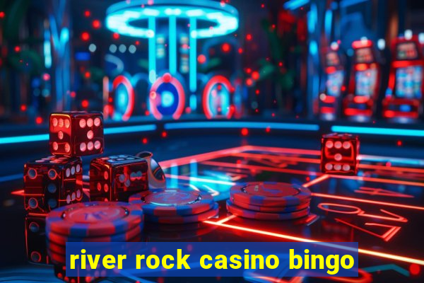 river rock casino bingo