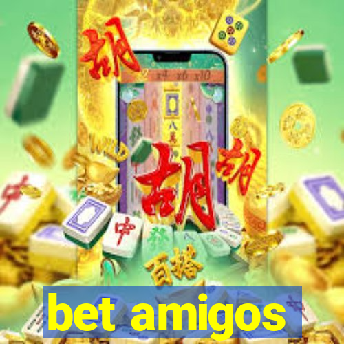 bet amigos