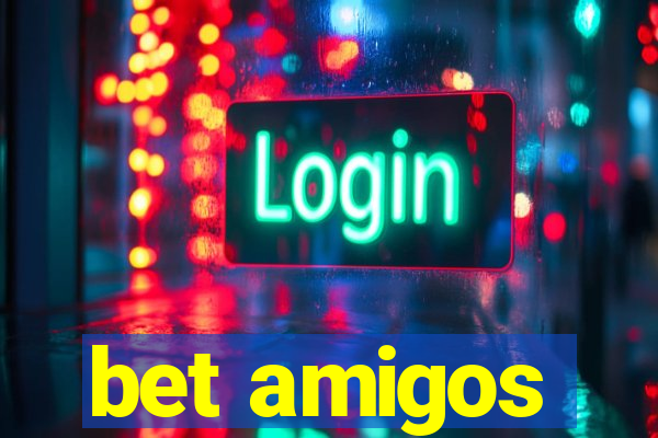 bet amigos