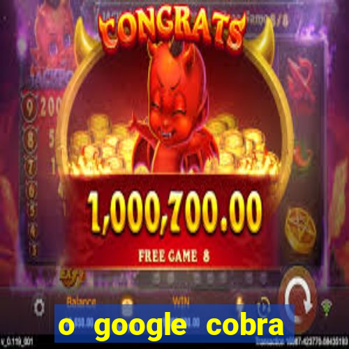 o google cobra taxa de saque de jogos