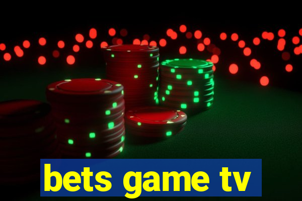 bets game tv