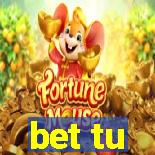 bet tu