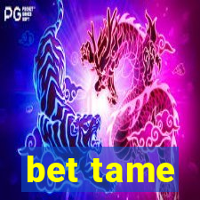 bet tame