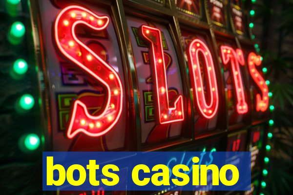 bots casino